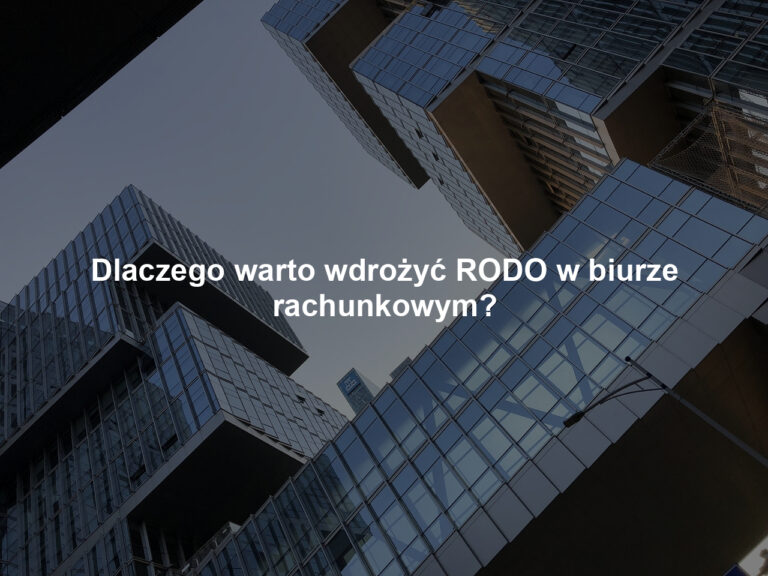 Dlaczego warto wdrożyć RODO w biurze rachunkowym?