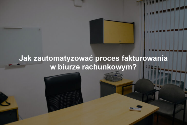 Jak zautomatyzować proces fakturowania w biurze rachunkowym?