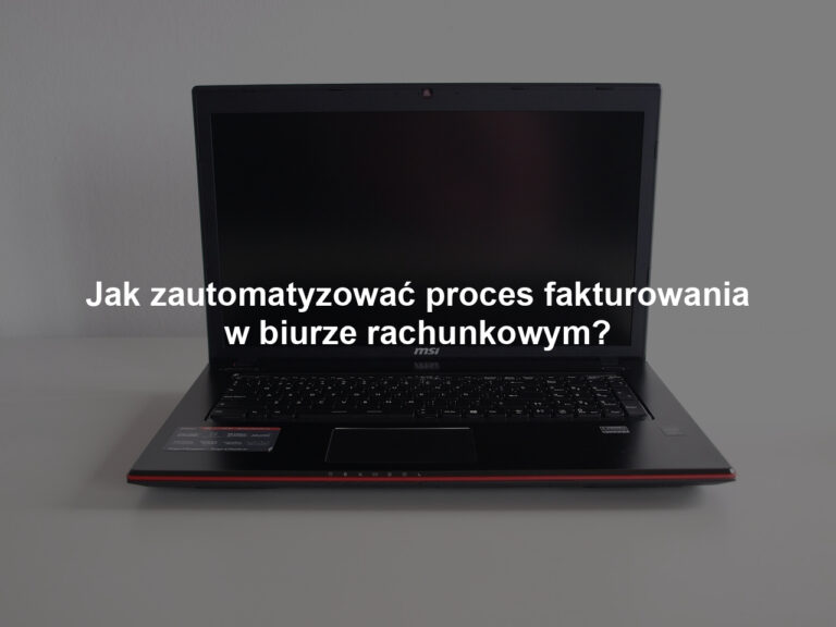 Jak zautomatyzować proces fakturowania w biurze rachunkowym?