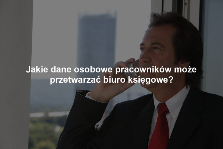 Jakie dane osobowe pracowników może przetwarzać biuro księgowe?