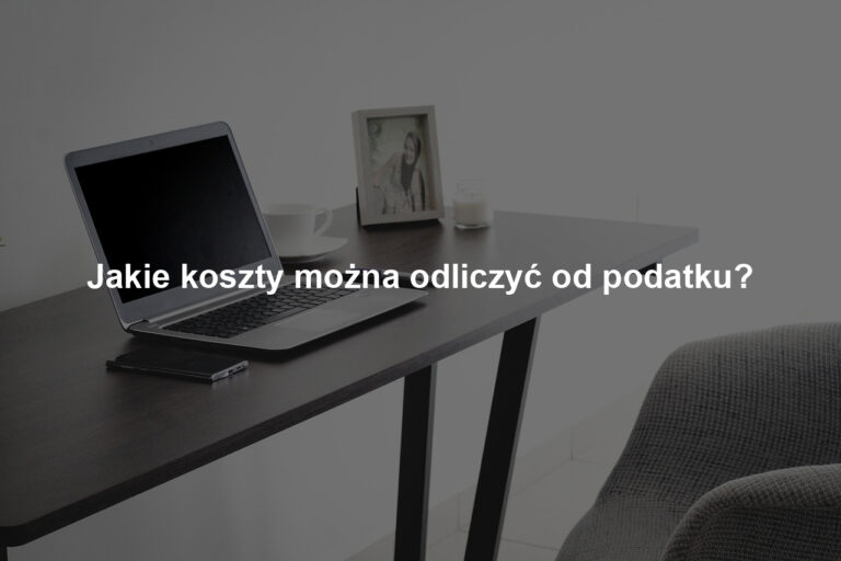 Jakie koszty można odliczyć od podatku?
