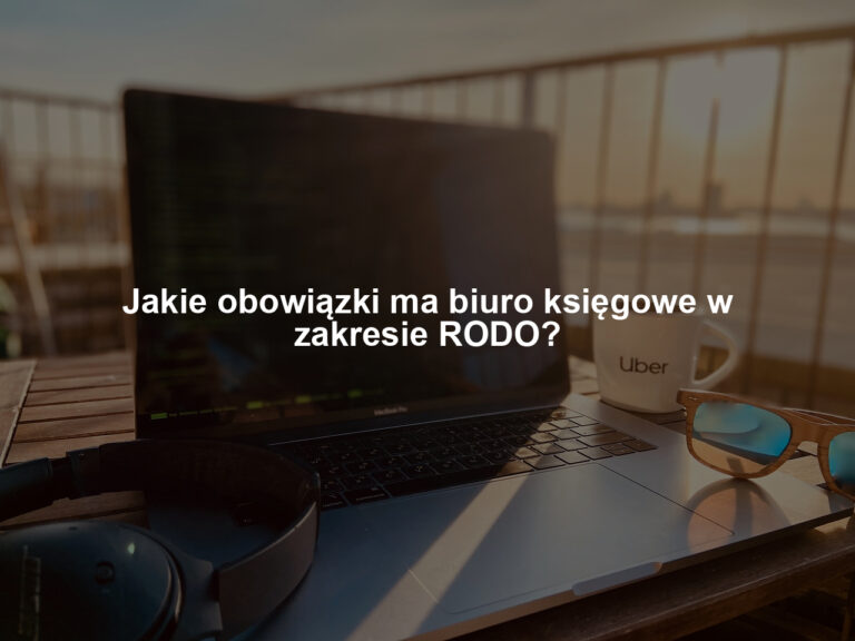 Jakie obowiązki ma biuro księgowe w zakresie RODO?
