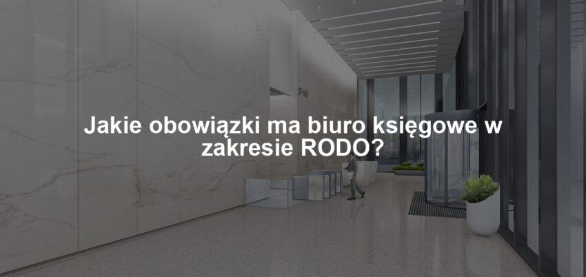 Jakie obowiązki ma biuro księgowe w zakresie RODO?