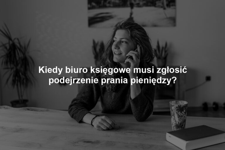 Kiedy biuro księgowe musi zgłosić podejrzenie prania pieniędzy?