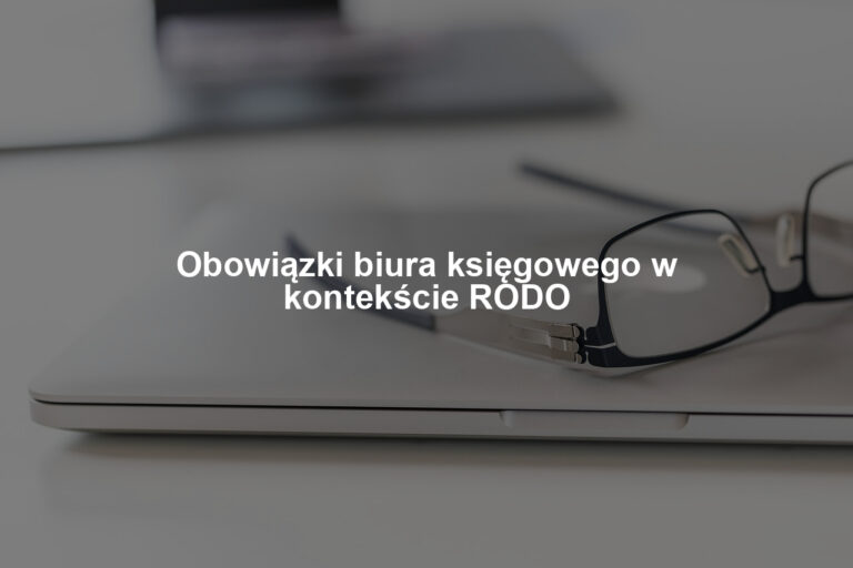 Obowiązki biura księgowego w kontekście RODO