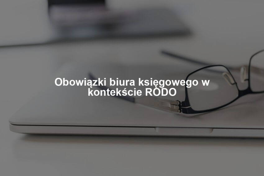 Obowiązki biura księgowego w kontekście RODO
