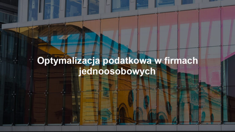 Optymalizacja podatkowa w firmach jednoosobowych